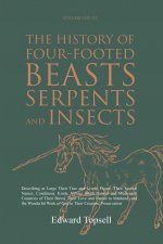 The History of Four-Footed Beasts, Serpents and Insects Vol. I of III