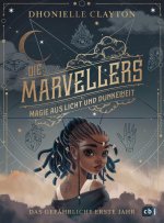 Die Marveller - Magie aus Licht und Dunkelheit - Das gefährliche erste Jahr