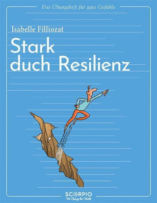 Das Übungsheft für gute Gefühle - Stark durch Resilienz