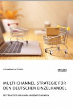 Multi-Channel-Strategie fur den deutschen Einzelhandel. Best Practice und Handlungsempfehlungen