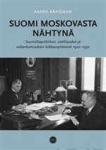 Suomi Moskovasta nähtynä. Suurvaltapolitiikan, sisällissodan ja vallankumouksen leikkauspisteessä 1920-1930