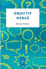 OBJECTIF HERGE TINTIN, VOILA DES ANNEES QUE JE LIS TES AVENTURES