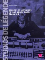 Studios de légende, Secrets et histoires de nos Abbey Road français