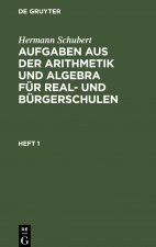 Aufgaben aus der Arithmetik und Algebra fur Real- und Burgerschulen