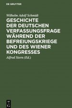 Geschichte der deutschen Verfassungsfrage wahrend der Befreiungskriege und des Wiener Kongresses