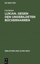 Lukian. Gegen den ungebildeten Buchernarren