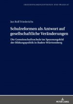 Schulreformen als Antwort auf gesellschaftliche Veranderungen; Die Gemeinschaftsschule im Spannungsfeld der Bildungspolitik in Baden-Wurttemberg