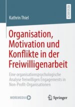 Organisation, Motivation Und Konflikte in Der Freiwilligenarbeit