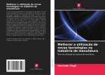 Melhorar a utilizaç?o de novas tecnologias na indústria de manufatura
