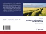 Agriculture resilience during challenging times
