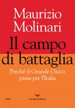 campo di battaglia. Perché il Grande Gioco passa per l'Italia