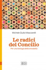 radici del Concilio. Per una teologia della sinodalità