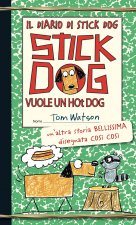 Stick Dog vuole un hot dog. Il diario di Stick Dog