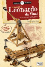 macchine di Leonardo da Vinci. La catapulta e la balestra. Scienziati e inventori