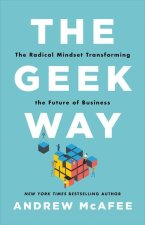 The Geek Way: The Radical Mindset Transforming the Future of Business