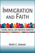 Immigration and Faith: Cultural, Biblical, and Theological Narratives