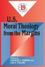 U.S. Moral Theology from the Margins: Readings in Moral Theology No. 19