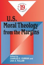 U.S. Moral Theology from the Margins: Readings in Moral Theology No. 19