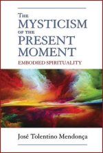 The Mysticism of the Present Moment: Embodied Spirituality