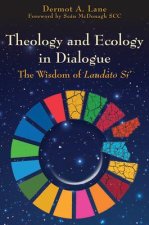 Theology and Ecology in Dialogue: The Wisdom of Laudato Si'
