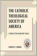 The Catholic Theological Society of America: A Story of Seventy-Five Years