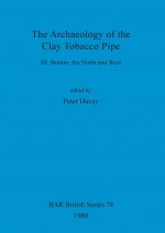 Archaeology of the Clay Tobacco Pipe