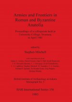Armies and Frontiers in Roman and Byzantine Anatolia