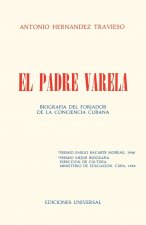 PADRE VARELA. Biografia del forjador de la Conciencia cubana