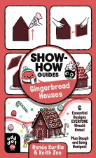 Show-How Guides: Gingerbread Houses: 6 Essential Designs Everyone Should Know! Plus Dough and Icing Recipes!