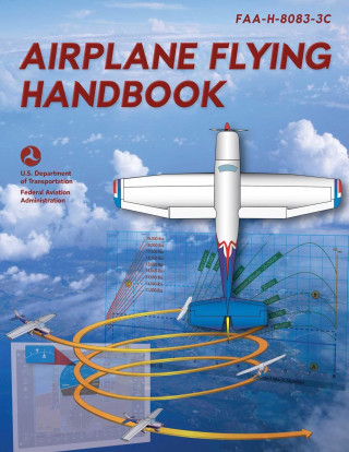 Airplane Flying Handbook: Faa-H-8083-3c