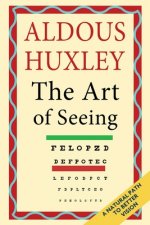 Art of Seeing (The Collected Works of Aldous Huxley)