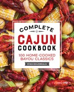 Complete Cajun Cookbook: 100 Home-Cooked Bayou Classics