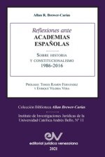 Reflexiones Ante Las Academias Espanolas Sobre Historia Y Constitucionalismo