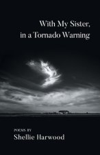 With My Sister, in a Tornado Warning