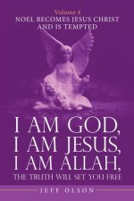 I Am God, I Am Jesus, I Am Allah, the Truth Will Set You Free. Volume 4