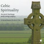 Celtic Spirituality: Ancient Heritage and Living Legacy