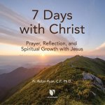 7 Days with Christ: Prayer, Reflection, and Spiritual Growth with Jesus