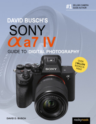 David Busch's Sony Alpha a7 IV Guide to Digital Photography (Brožovaná)