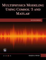 Multiphysics Modeling Using COMSOL 5 and MATLAB