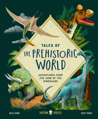 Tales of the Prehistoric World: Adventures from the Land of the Dinosaurs