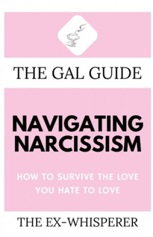 Gal Guide to Navigating Narcissism