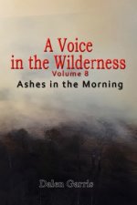 Voice in the Wilderness - Ashes in the Morning