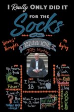I Really Only Did It For The Socks