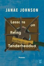Lessons on Being Tenderheaded