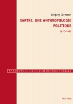 Sartre. Une Anthropologie Politique 1920-1980