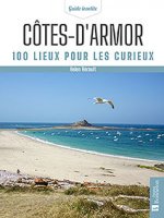 Côtes-d'Armor. 100 lieux pour les curieux
