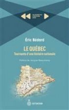 LE QUEBEC. TOURNANTS D'UNE HISTOIRE NATIONALE