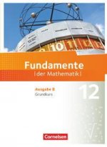 Fundamente der Mathematik.  Ausgabe B - 12. Schuljahr - Grundkurs - Schülerbuch