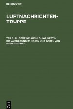 Allgemeine Ausbildung, Heft d. Die Ausbildung im Hoeren und Geben von Morsezeichen