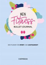 Mein Fitness Bullet Journal. Der Planer für Sport und Achtsamkeit.